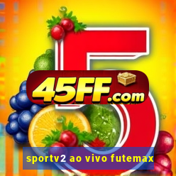 sportv2 ao vivo futemax